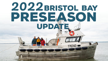 2022 Bristol Bay Alaska Salmon Fishing: Preseason Update